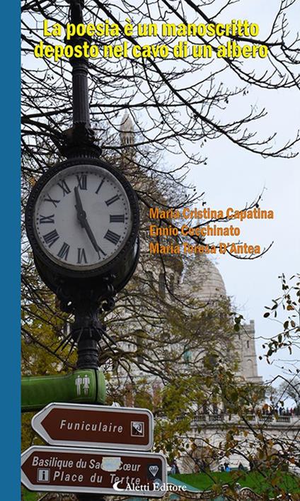 La poesia è un manoscritto deposto nel cavo di un albero - Maria Cristina Capatina,Ennio Cecchinato,Maria Teresa D'Antea - ebook