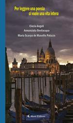 Per leggere una poesia ci vuole una vita intera