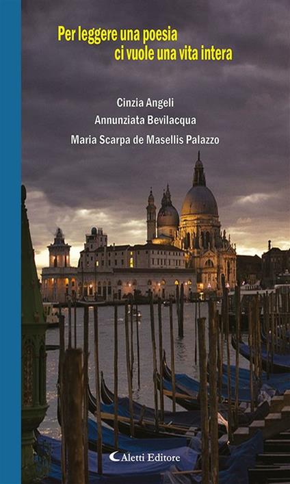 Per leggere una poesia ci vuole una vita intera - Cinzia Angeli,Annunziata Bevilacqua,Maria Scarpa De Masellis Palazzo - ebook