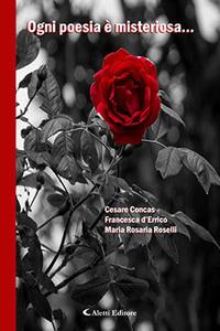 Ogni poesia è misteriosa... - Cesare Concas,Francesca D'Errico,Maria Rosaria Roselli - copertina