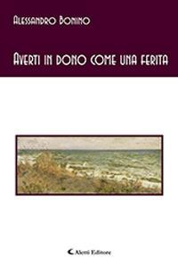 Averti in dono come una ferita - Alessandro Bonino - copertina