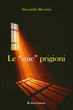 Le «mie» prigioni