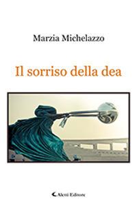 Il sorriso della dea - Marzia Michelazzo - copertina