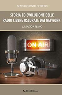 Storia ed evoluzione delle radio libere oscurate dai network. La radio a Teano - Gennaro Loffredo - copertina