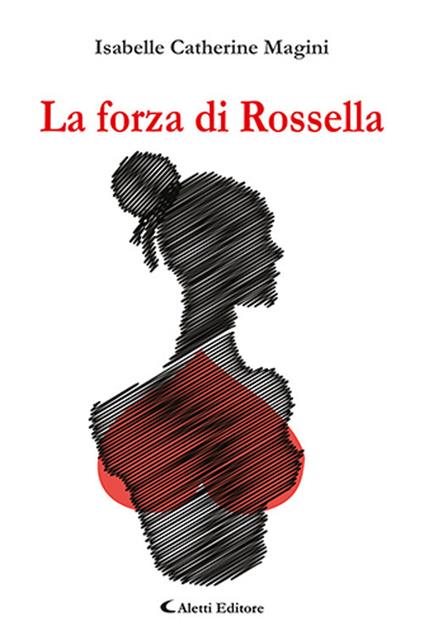 La forza di Rossella - Isabelle Catherine Magini - copertina