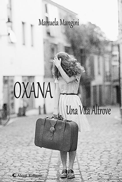 Oxana. Una vita altrove - Manuela Mangini - copertina