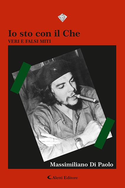 Io sto con il Che. Veri e falsi miti - Massimiliano Di Paolo - copertina