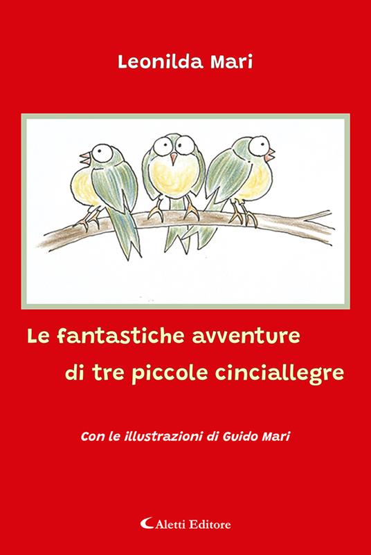 Le fantastiche avventure di tre piccole cinciallegre - Leonilda Mari - copertina