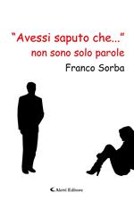 «Avessi saputo che...» non sono solo parole