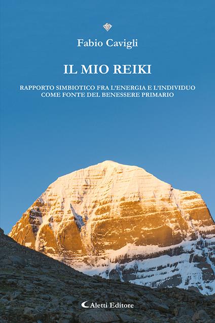 Il mio reiki. Rapporto simbiotico fra l'energia e l'individuo come fonte del benessere primario - Fabio Cavigli Fabioi - copertina