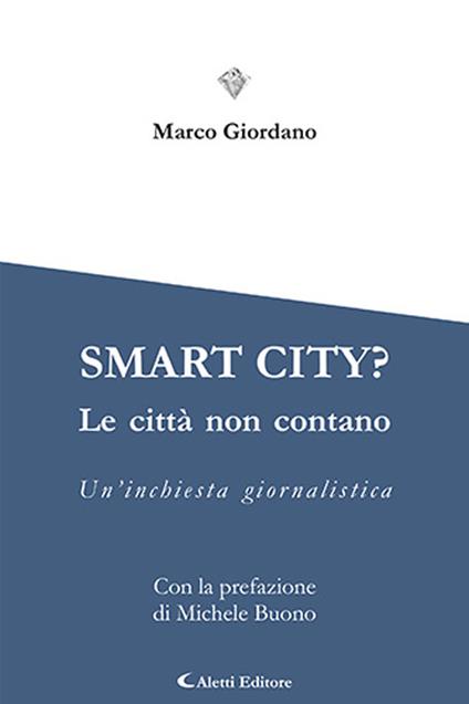 Smart city? Le cttà non contano. Un'inchiesta giornalistica - Marco Giordano - copertina