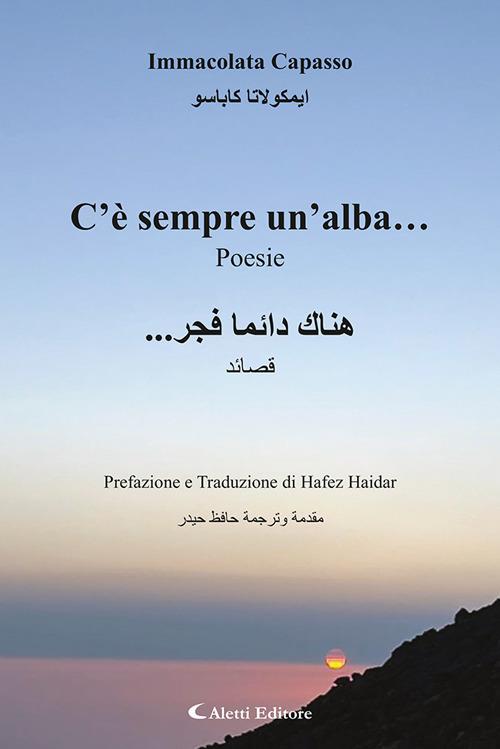 C'è sempre un'alba... Ediz. italiana e araba - Immacolata Capasso - copertina