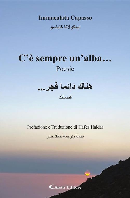 C’è sempre un’alba…Poesie ???? ????? ???... ????? - Immacolata Capasso,Hafez Haidar - ebook