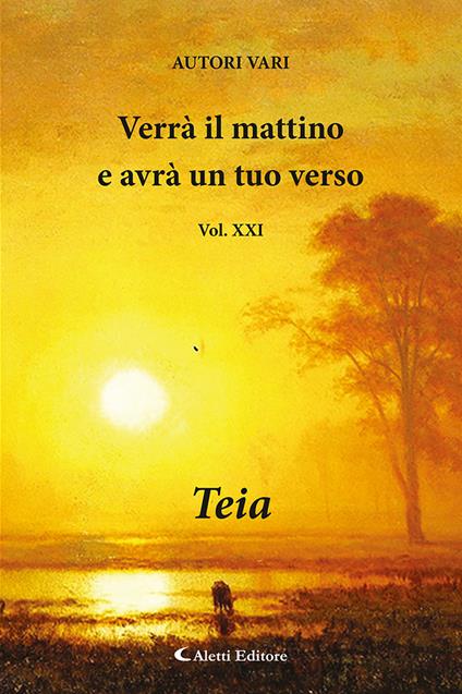 Verrà il mattino e avrà un tuo verso. Vol. 21: Teia - copertina