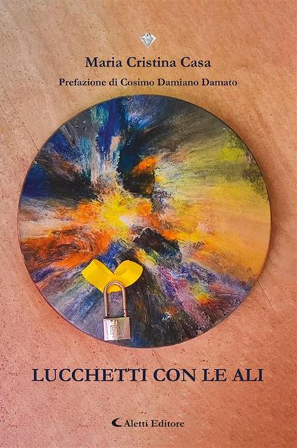 Lucchetti con le ali - Maria Cristina Casa - ebook
