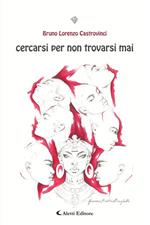 Cercarsi per non trovarsi mai