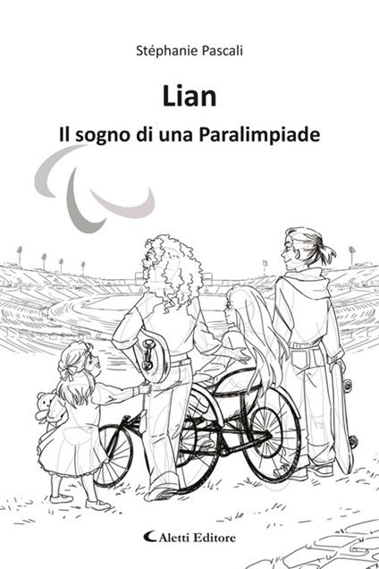 Lian. Il sogno di una paralimpiade - Stéphanie Pascali - ebook