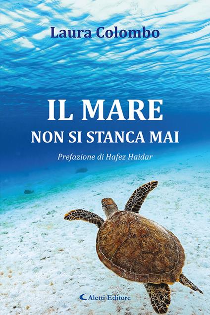 Il mare non si stanca mai. Nuova ediz. - Laura Colombo - copertina