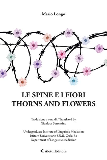 Le spine e i fiori-Thorns and flowers. Ediz. bilingue - Mario Longo - copertina