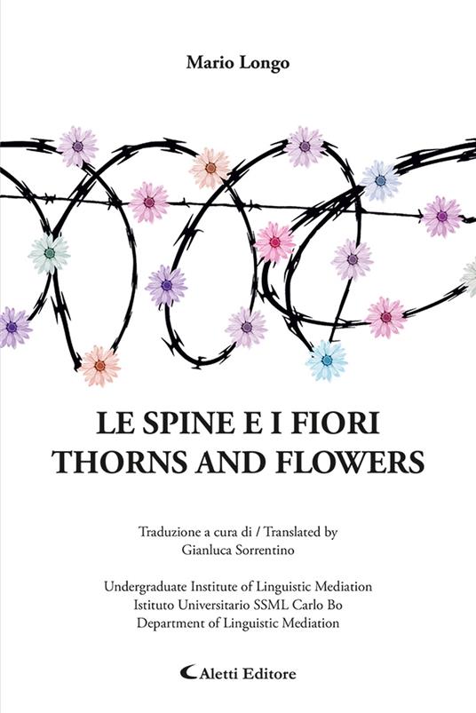 Le spine e i fiori-Thorns and flowers. Ediz. bilingue - Mario Longo - copertina