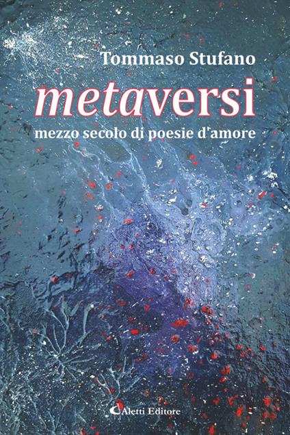 Metaversi. Mezzo secolo di poesie d'amore - Tommaso Stufano - ebook