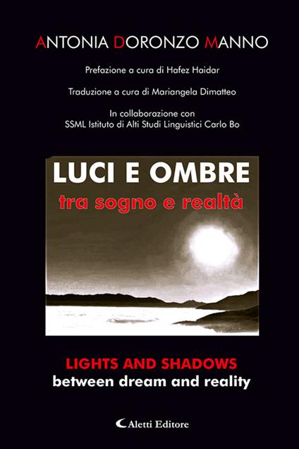 Luci e ombre tra sogno e realtà-Lights and shadows between dream and reality. Ediz. bilingue - Antonia Doronzo Manno - copertina