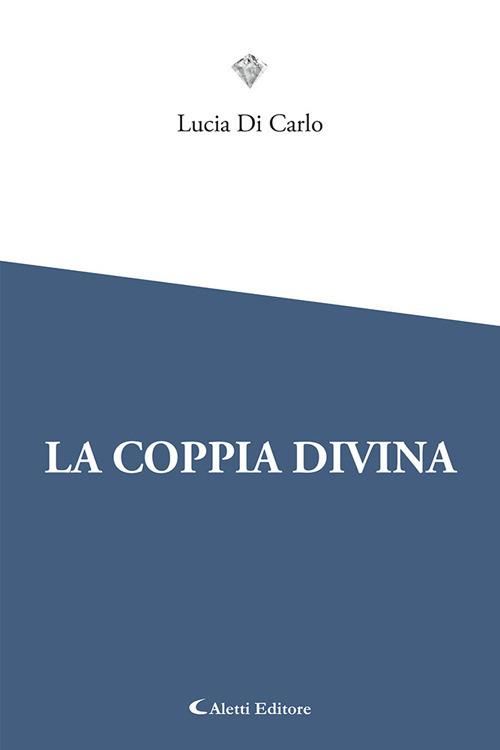 La coppia divina - Lucia Di Carlo - copertina