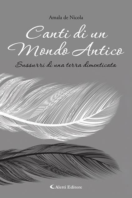 Canti di un mondo antico. Sussurri di una terra dimenticata - Amala De Nicola - copertina