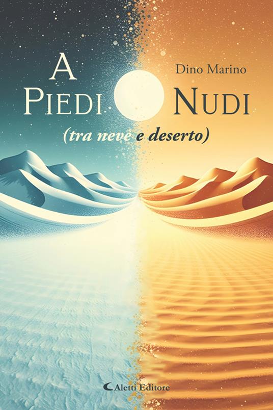 A piedi nudi (tra neve e deserto) - Marino Dino - ebook