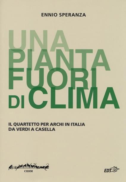«Una pianta fuori di clima». Il quartetto per archi in Italia da Verdia Casella - Ennio Speranza - copertina