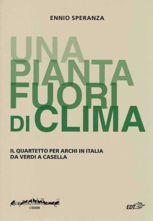«Una pianta fuori di clima». Il quartetto per archi in Italia da Verdia Casella - Ennio Speranza - copertina