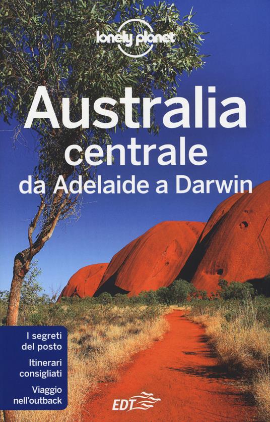 Australia centrale. Da Adelaide a Darwin - Charles Rawlings-Way,Meg Worby,Lindsay Brown - copertina