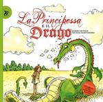 La principessa e il drago. Ediz. illustrata