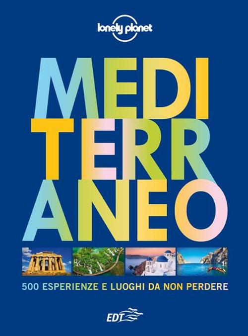 Mediterraneo. 500 esperienze e luoghi da non perdere. Ediz. illustrata - copertina