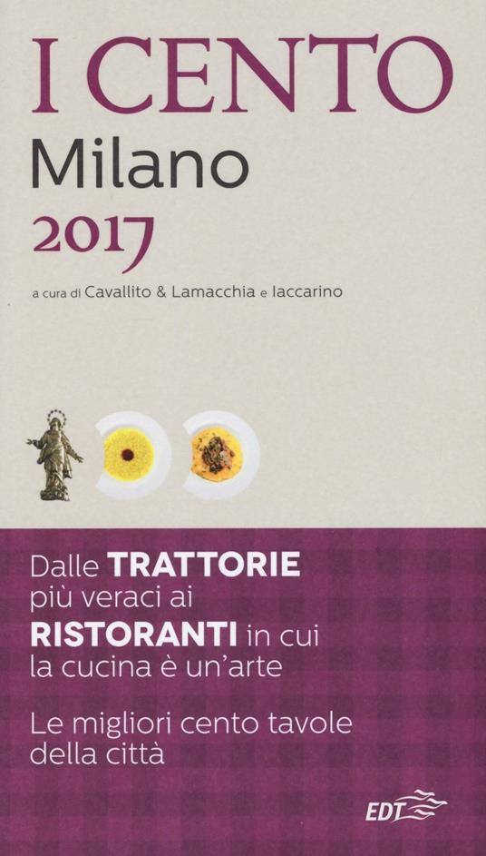 I cento di Milano 2017. I 50 migliori ristoranti e le 50 migliori trattorie - copertina