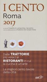 I cento di Roma 2017. I 50 migliori ristoranti e le 50 migliori trattorie