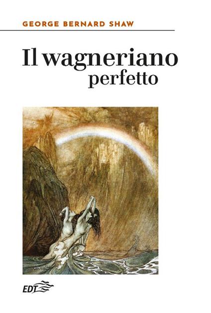 Il wagneriano perfetto - George Bernard Shaw - copertina