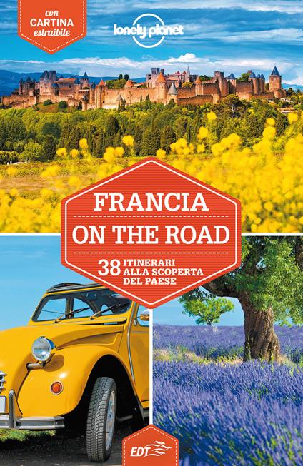 Francia on the road. 38 itinerari alla scoperta del paese - Alexis Averbuck,Oliver Berry,Jean-Bernard Carillet,Kerry Christiani - ebook
