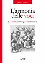 L' armonia delle voci. La scienza che spiega l'arte musicale