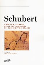 Schubert. L'amico e il poeta nelle testimonianze dei suoi contemporanei