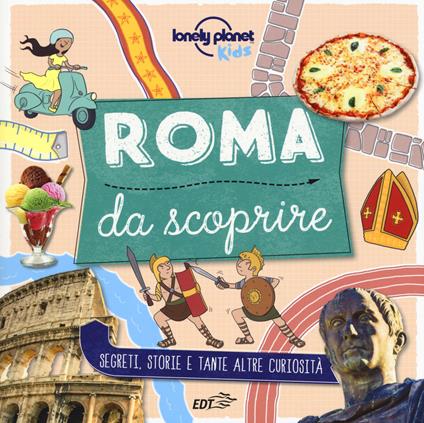 Roma da scoprire. Segreti, storie e tante altre curiosità. Ediz. a colori - Moira Butterfield - copertina