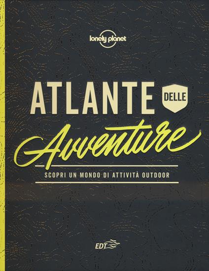 Atlante dell'avventura. Scopri un mondo di attività outdoor. Ediz. a colori - copertina