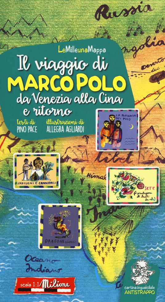 Il viaggio di Marco Polo da Venezia alla Cina e ritorno. Ediz. a colori - Pino Pace,Allegra Agliardi - 2