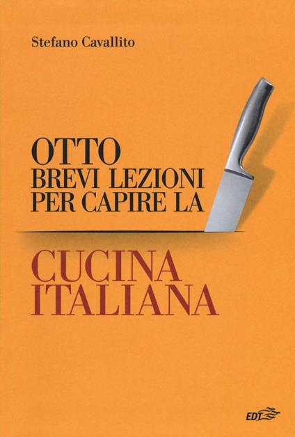 Otto brevi lezioni per capire la cucina italiana - Stefano Cavallito - copertina