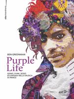 Purple life. Genio, funk, sesso ed enigma nella musica di Prince