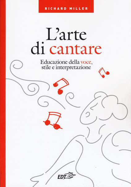 L' arte di cantare. Educazione della voce, stile e interpretazione - Richard Miller - copertina