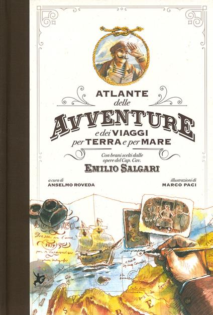 Atlante delle avventure e dei viaggi per terra e per mare. Con brani scelti dalle opere del Cap. Cav. Emilio Salgari. Ediz. a colori - Marco Paci,Anselmo Roveda - copertina