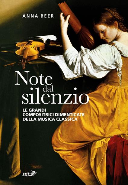 Note dal silenzio. Le grandi compositrici dimenticate della musica classica - Anna Beer,Leonardo Marcello Pignataro - ebook