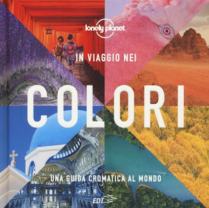 In viaggio nei colori. Una Guida cromatica al mondo. Ediz. a colori - copertina