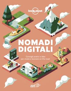 Libro Nomadi digitali. Consigli pratici e idee per vivere e lavorare on the road 